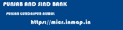 PUNJAB AND SIND BANK  PUNJAB GURDASPUR ALIWAL   micr code